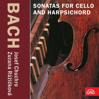 Bach: Cello Sonatas by Josef Chuchro