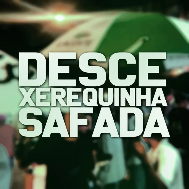 Desce Xerequinha Safada