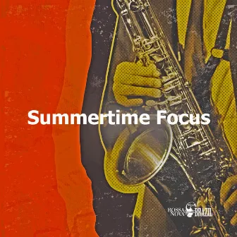 Summertime Focus by Bossa Nova Brazil