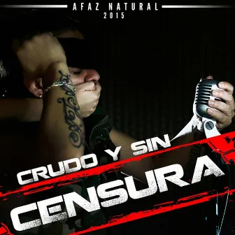 Crudo y Sin Censura 2015 by Afaz Natural