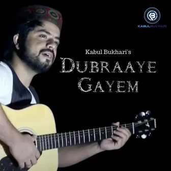 Dubraaye Gayem by Kabul Bukhari