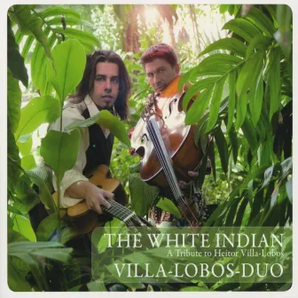 The White Indian by Villa-Lobos-Duo