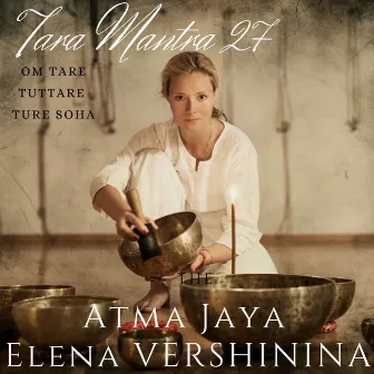 Tara Mantra 27 (Om Tare Tuttare Ture Soha) by Atma Jaya Elena Vershinina