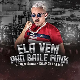 Ela Vem pro Baile Funk by Mc Rodrigo Oficial