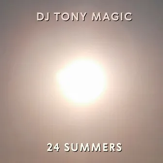 24 Summers by DJ Tony Magic