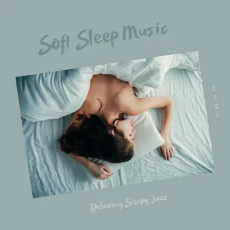 Relaxing Sleepy Jazz by Soft Sleep Music