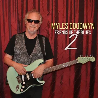 Myles Goodwyn and Friends of the Blues 2 by Myles Goodwyn