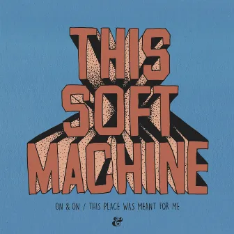 On & On / This Place Was Meant For Me by This Soft Machine