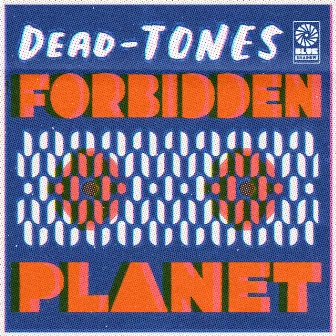 Forbidden Planet EP by Dead-tones