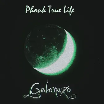 Phonk True Life by GEDOMAZO