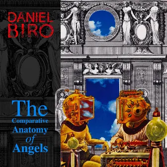 The Comparative Anatomy of Angels (Remastered) by Daniel Biro