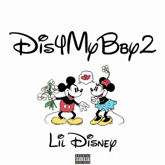 Dis4MyBby2 by LIL DISNEY