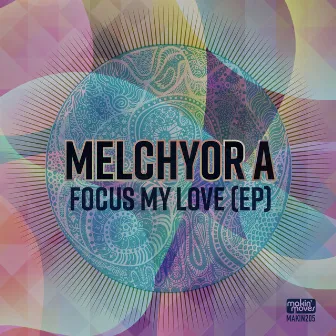 Focus My Love EP by Melchyor A