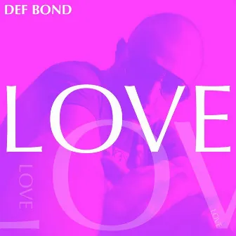 LOVE by Def Bond