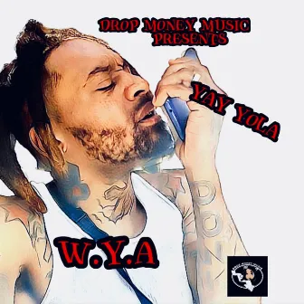 W.Y.A by Yay Yola