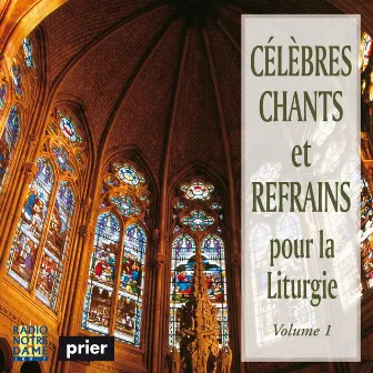 Célèbres chants et refrains pour la liturgie, Vol. 1 by Ensemble vocal l'Alliance