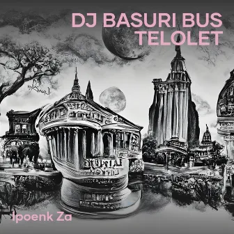 Dj Basuri Bus Telolet by Ipoenk Za