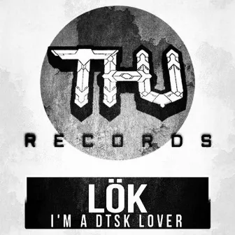 I'm a Dtsk lover by LoK