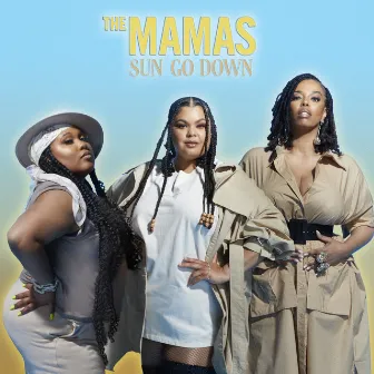 Sun Go Down by The Mamas