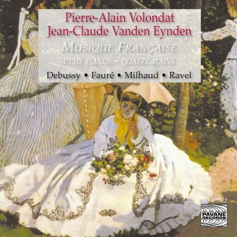 Musique française pour deux pianos et piano à quatre mains: Debussy, Fauré, Milhaud & Ravel by Pierre-Alain Volondat