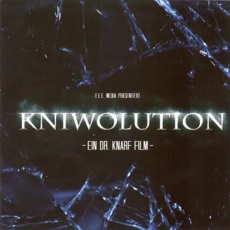 Kniwolution - Ein Dr.Knarf Film by Dr.Knarf