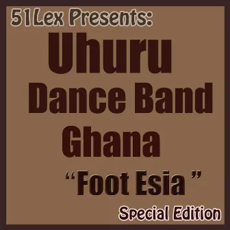 51 Lex Presents: Foot Esia by The Uhuru Dance Band