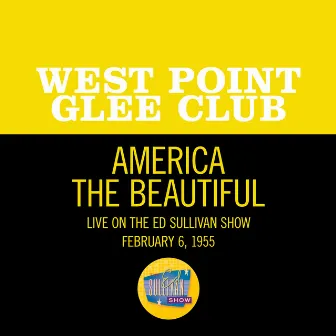 America The Beautiful (Live On The Ed Sullivan Show, February 6, 1955) by West Point Glee Club