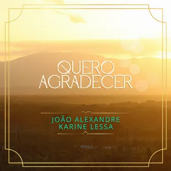 Quero Agradecer by João Alexandre