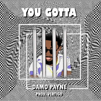 You Gotta by Damo Payne