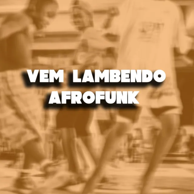 VEM LAMBENDO AFROFUNK