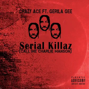 Serial Killaz (Call Me Charlie Manson) [feat. Gerila Gee] by Crazy Ace