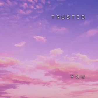 Trusted You by JELAINA