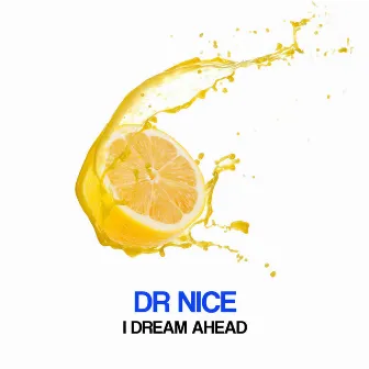 I Dream Ahead by Dr. Nice