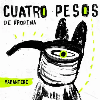 Yamanterí by Cuatro Pesos de Propina