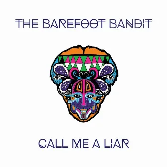 Call Me a Liar by The Barefoot Bandit