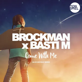 Come with Me (Alex Schulz Remix) by Brockman