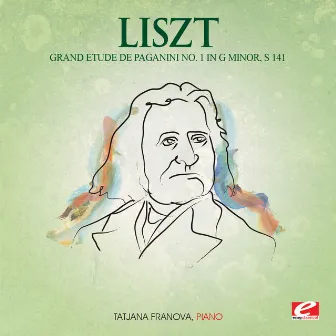 Liszt: Grand Etude de Paganini No. 1 in G Minor, S. 141 (Digitally Remastered) by Tatjana Franova