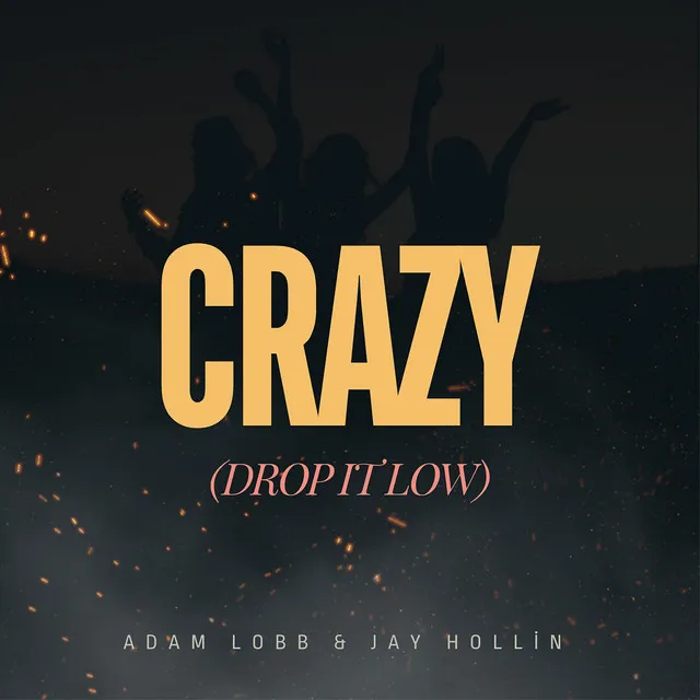 Crazy (Drop It Low)