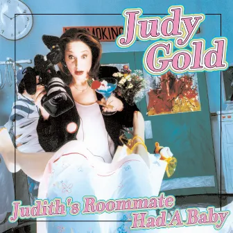 Judith's Roommate Had a Baby by Judy Gold