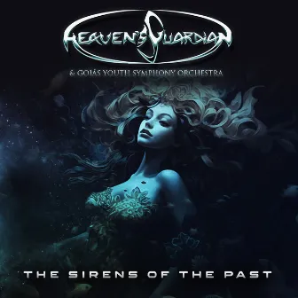 The Sirens Of The Past by Heaven's Guardian