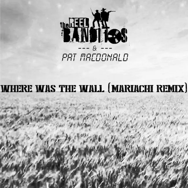 Where Was the Wall (Mariachi Remix)