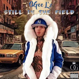 Still In The Field by OGee L'z