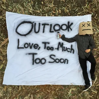 Love, Too Much Too Soon by Outlook