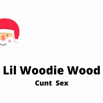 Cunt Sex by Lil Woodie Wood