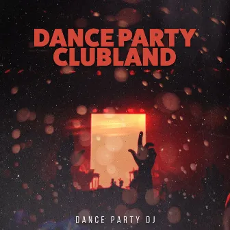 Dance Party Clubland by Unknown Artist