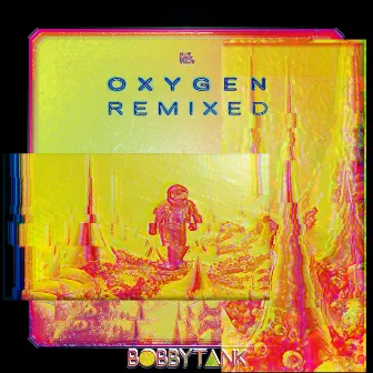 Oxygen (Remixed) by Bobby Tank