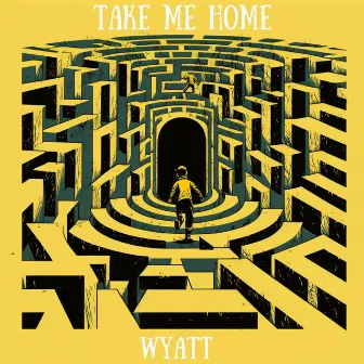 TAKE ME HOME (Set Me Free) - EP by WYATT