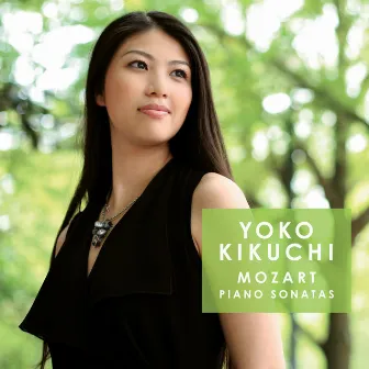 Mozart：Piano Sonata No.1 in C major, K.279, No.12 in F major, K.332 & No.17 in B flat major, K.570 by 菊池洋子