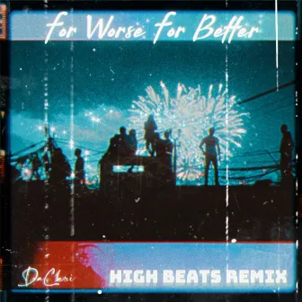 For Worse For Better (Remix) by High Beats