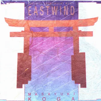 Eastwind: Japanese Shakuhachi Music by Masayuki Koga